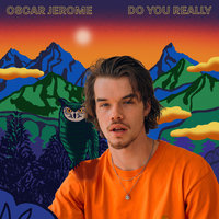 Do You Really - Oscar Jerome