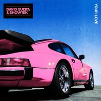 Your Love - David Guetta, Showtek