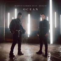 Ocean - Martin Garrix, Khalid