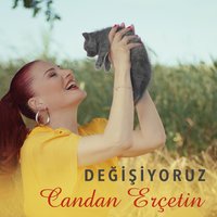 Değişiyoruz - Candan Ercetin