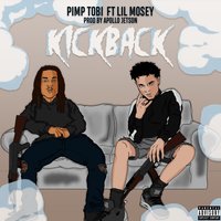 Kickback - Pimp Tobi, Lil Mosey
