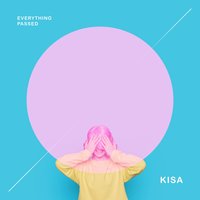 Everything Passed - Kisa