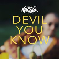 Devil You Know - Dabbla