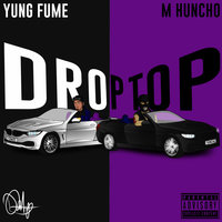 Droptop - Yung Fume, M Huncho