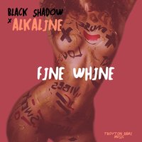 Fine Whine - Alkaline, Black Shadow