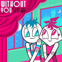Without You - Slushii