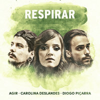 Respirar - AGIR, Carolina Deslandes, Diogo Piçarra