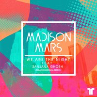 We Are the Night - Madison Mars, Sanjana Ghosh, Breathe Carolina