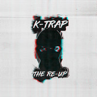 The Re-Up - K-Trap