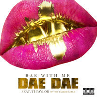 Bae With Me - Dae Dae, Ti Taylor