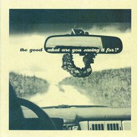 Getaway Car - The Good