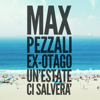 Un'estate ci salverà - Max Pezzali, Ex-Otago