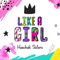 Like a Girl - Haschak Sisters