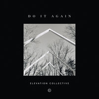 Do It Again - Elevation Collective, Travis Greene, Kierra Sheard