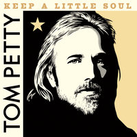 Keep a Little Soul - Tom Petty And The Heartbreakers