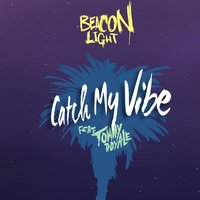 Catch My Vibe - Beacon Light, Tommy Royale