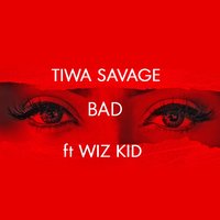 Bad - Tiwa Savage, WizKid