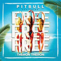 Free Free Free - Theron Theron, Pitbull