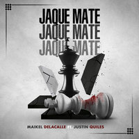 Jaque Mate - Maikel Delacalle, Justin Quiles