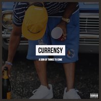 A Sign of Things to Come - Curren$y