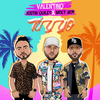 Tú Y Yo - Valentino, Nicky Jam, Justin Quiles