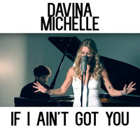 If I Ain't Got You - Davina Michelle