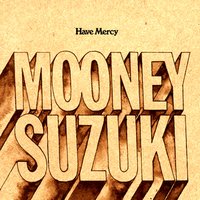 Say That You Will - The Mooney Suzuki