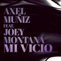Mi Vicio - Axel Muñiz, Joey Montana