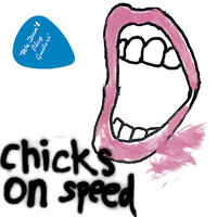 We Don't Play Guitars - Chicks On Speed
