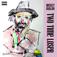 Two Time Loser - Mickey Avalon