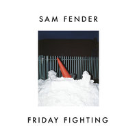 Friday Fighting - Sam Fender