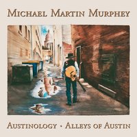 Alleys of Austin - Michael Martin Murphey, Willie Nelson, Lyle Lovett