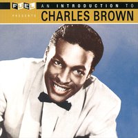 When Did You Leave Heaven - Charles Brown