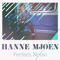 Perfect Noise - Hanne Mjøen
