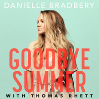 Goodbye Summer - Danielle Bradbery, Thomas Rhett