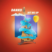 Hit Me Up - Danko