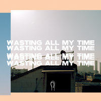 Wasting All My Time - Hoodie Allen