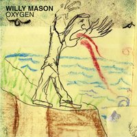 Oxygen - Willy Mason