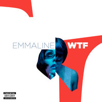 Wtf - Emmaline