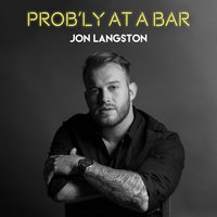 Prob'ly At A Bar - Jon Langston