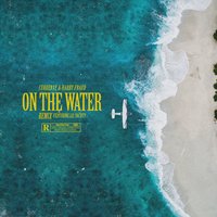 On The Water - Curren$y, Harry Fraud, Lil Yachty