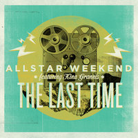 The Last Time - Allstar Weekend, Kina Grannis
