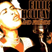 All The Things You Are - Billie Holiday, Friends, Dizzy Gillespie
