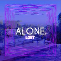 Lost - Alone.