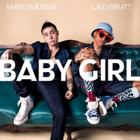 Baby Girl - Mario Bautista, Lalo Ebratt