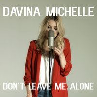 Don't Leave Me Alone - Davina Michelle