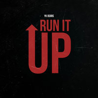 Run It Up - YK Osiris