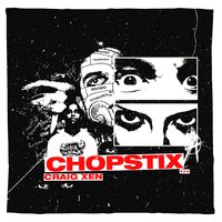 Chopstix - Craig Xen