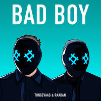 Bad Boy - Tungevaag, Raaban, Luana Kiara