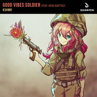 Good Vibes Soldier - KSHMR, Head Quattaz